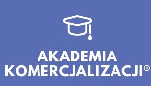 Akademia Komercjalizacji: 18-19.06.2019 r. Zapisz się już dziś!